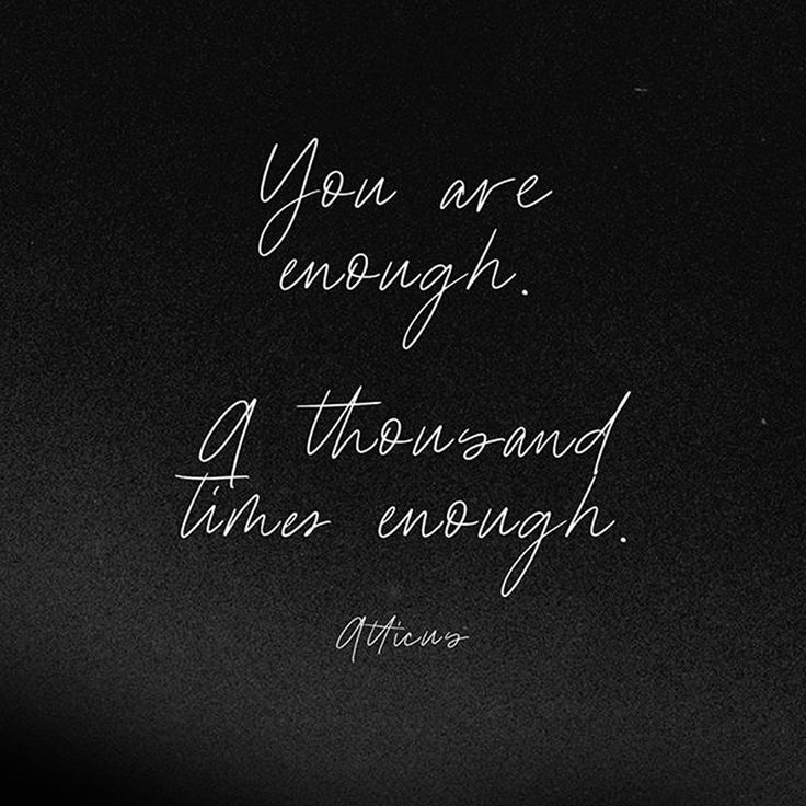 a black and white photo with the words you are enough