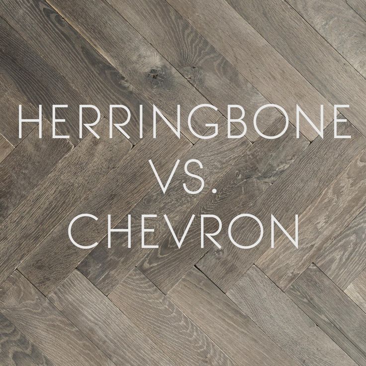 herringbone and chevron wood flooring with the words herringbone vs chevron