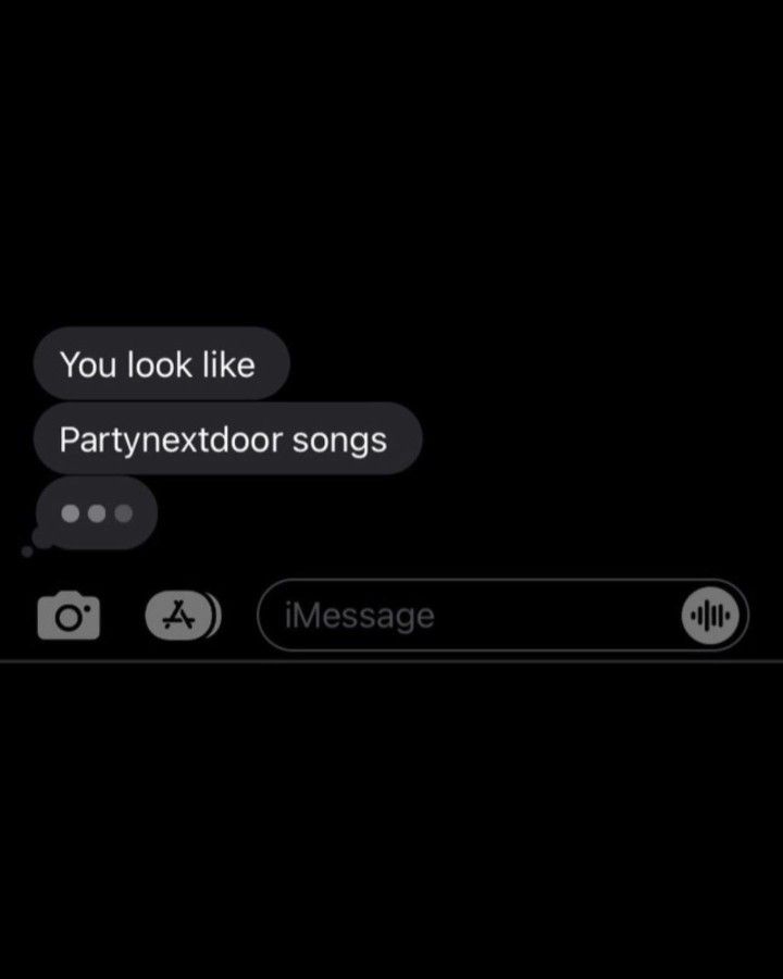 the text message is being displayed on an iphone's screen, and it appears to be saying you look like partynextdoor songs