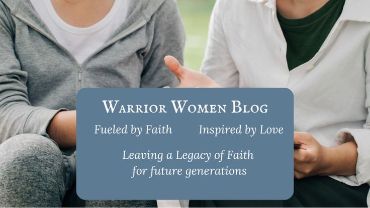 Warrior Women Blog | Marriage, Family, Emotional Health