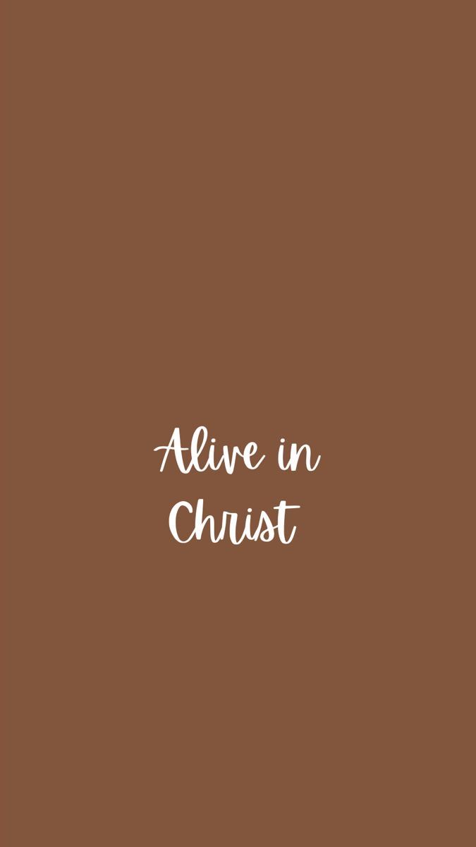 a brown background with the words alive in christ