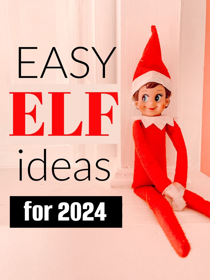 an elf sitting on the floor with text overlay that says easy elf ideas for 2021