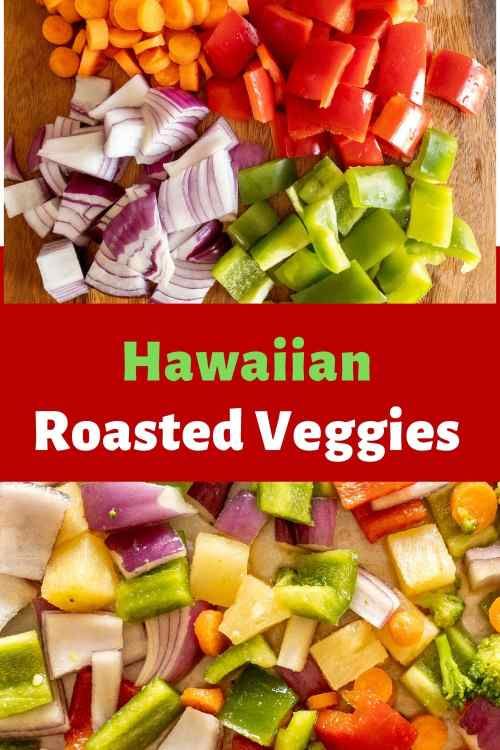 hawaiian roasted veggies on a cutting board with text overlay that reads, hawaiian roasted veggies