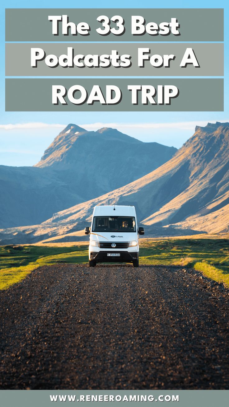 a van driving down a dirt road with mountains in the background and text overlay that reads, the 3 best podcasts for a road trip