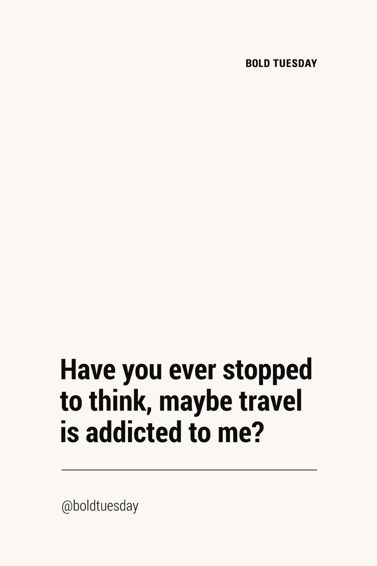 a white poster with the words have you ever stopped to think, maybe travel is added to me?