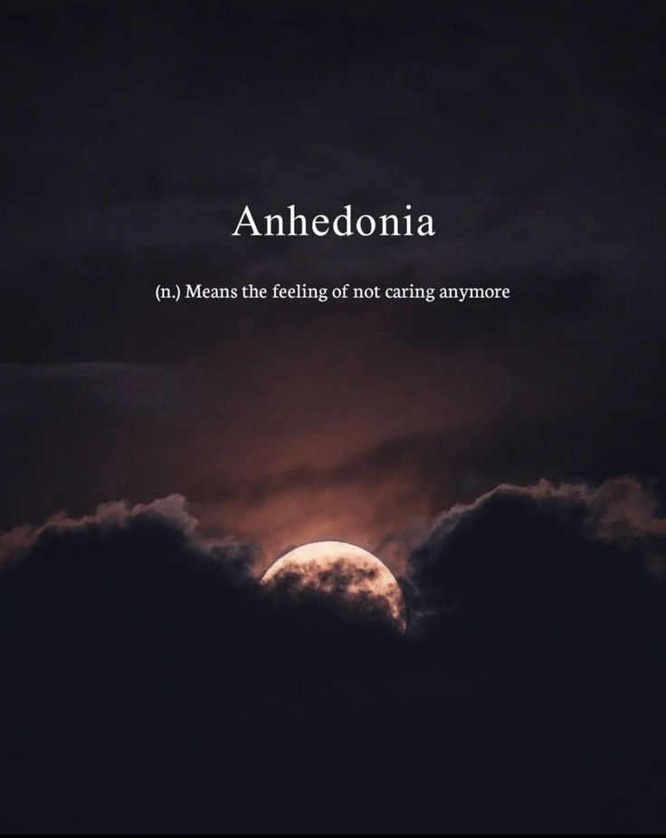 an image of the moon and clouds with words above it that read, anathedonia means the feeling of not caring anyone