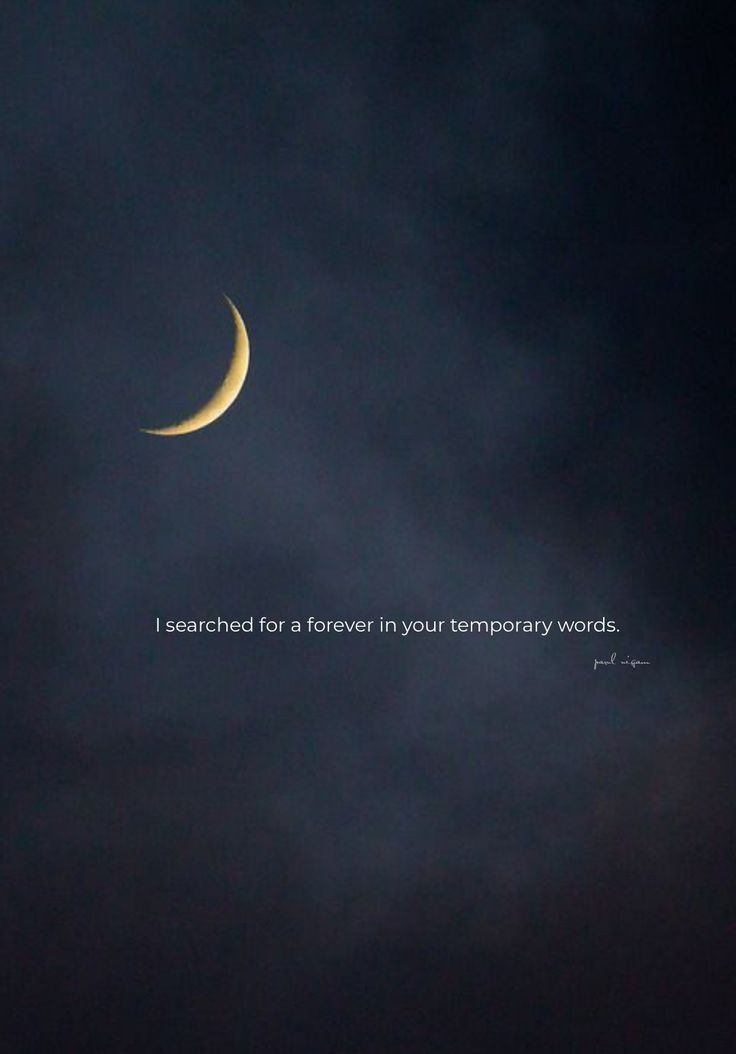 the moon is in the sky with a quote on it that says i learned for a forever in your temporary words