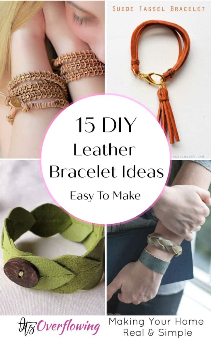 different bracelets with the words 15 diy leather bracelet ideas