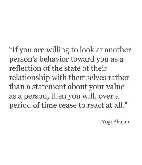 a quote from yogi blain that says if you are wiling to look at another person's behavior toward you as a reflection of the state of their