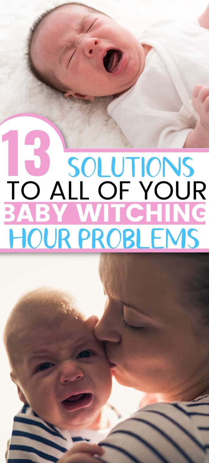 a woman kissing her baby on the cheek with text that reads 13 solutions to all of your baby witching hour problems