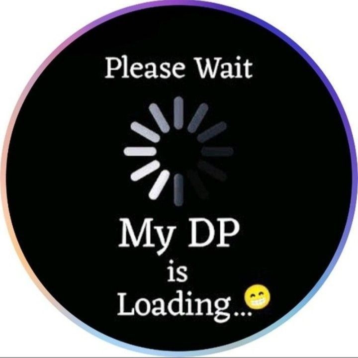 a sign that says, please wait my dp is loading