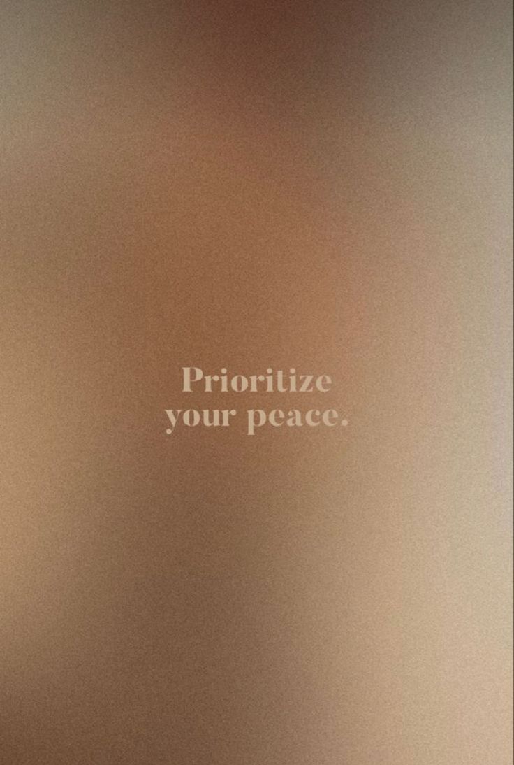 an advertisement with the words prioritize your peace in white on a brown background