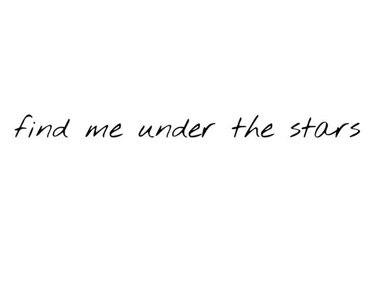 the words find me under the stars are written in black ink on a white background