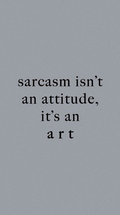 a black and white photo with the words, sarcam isn't an attitude it's an art