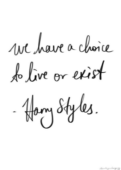 a quote that says we have a choice to live or exist any styles on it