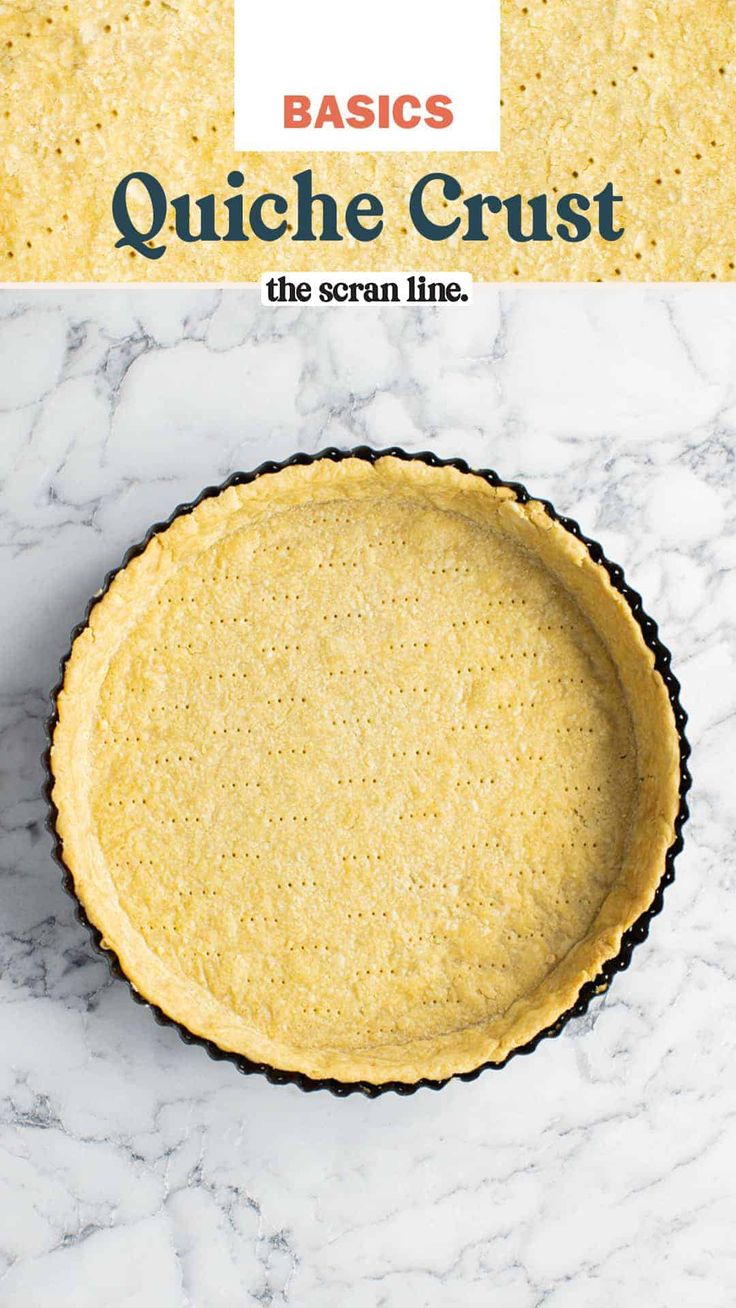 a quiche crust in a pie pan on a marble countertop with the title basics quick and easy quiche crust