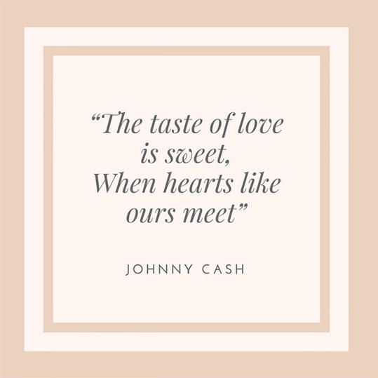 johnny cash quote about love and the taste of love is sweet, when hearts like ourss meet