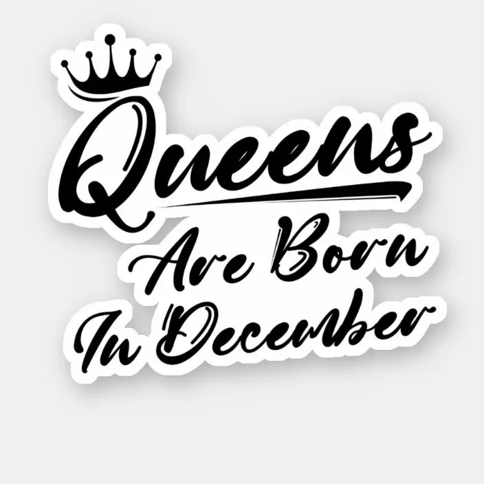 sticker with the words queens are born in december on it, and an image of a