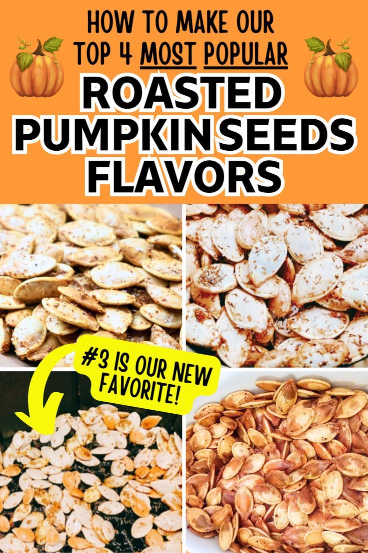 roasted pumpkin seeds with the words how to make our top 4 most popular roasted pumpkin seeds flavors