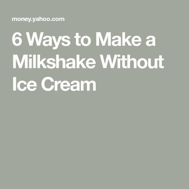 an ice cream advertisement with the words 6 ways to make a milkshake without ice cream