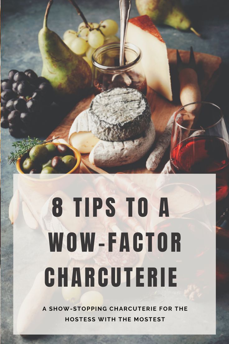 cheese and other foods on a cutting board with the title 8 tips to a wow - factor charcuterie