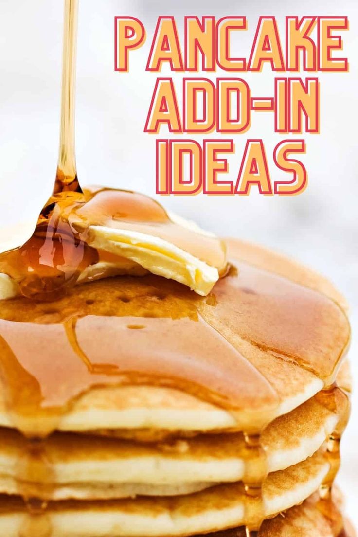 pancakes with syrup being poured onto them and the words pancake add - in ideas