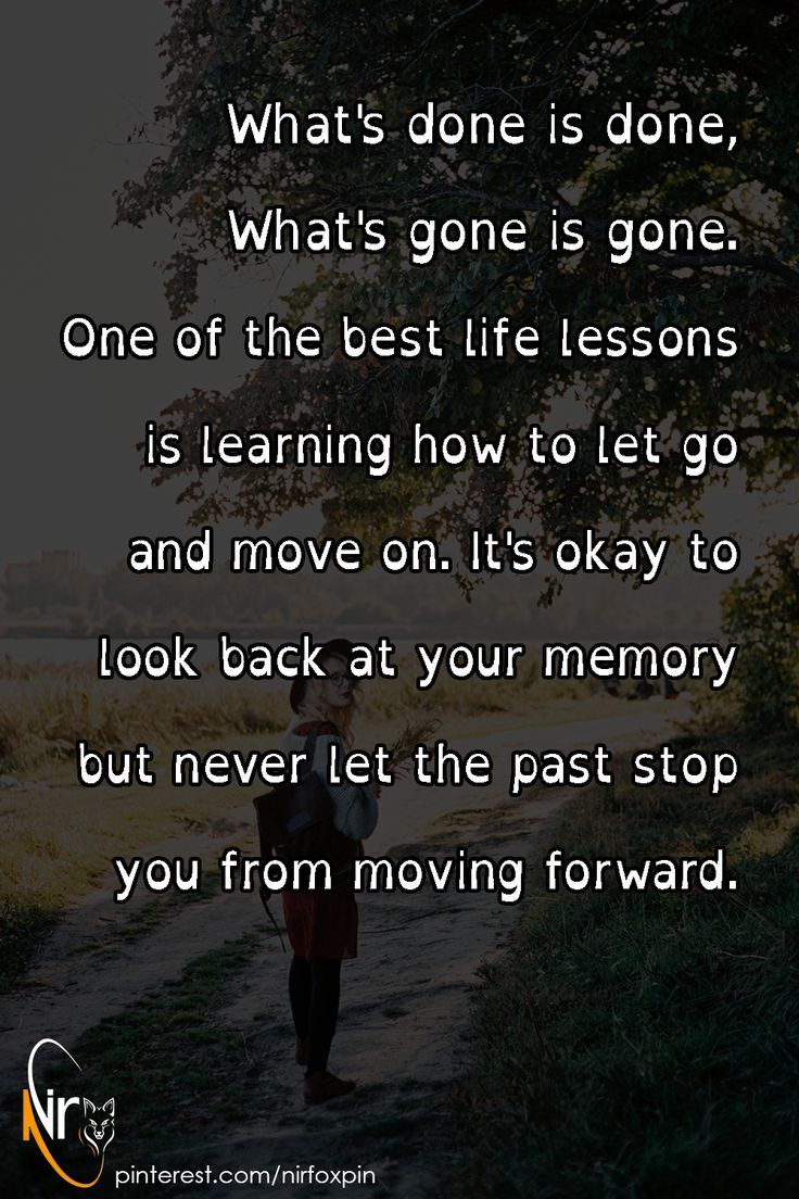 a person walking down a path with the quote what's done is one, what's gone is gone