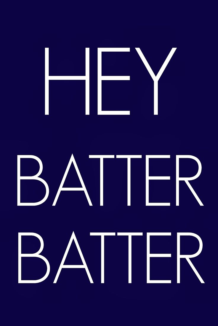 the words hey, i'm better batter in white on a blue background