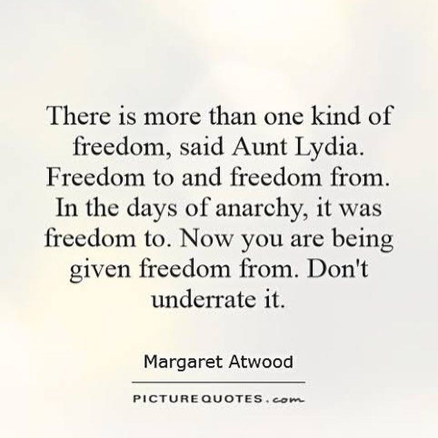 there is more than one kind of freedom, said aunt lydda - in the days of anarchy, it was freedom to now you are being given