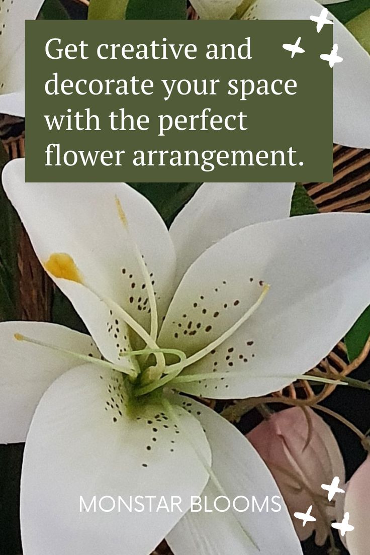 white flowers with the words get creative and decorate your space with the perfect flower arrangement