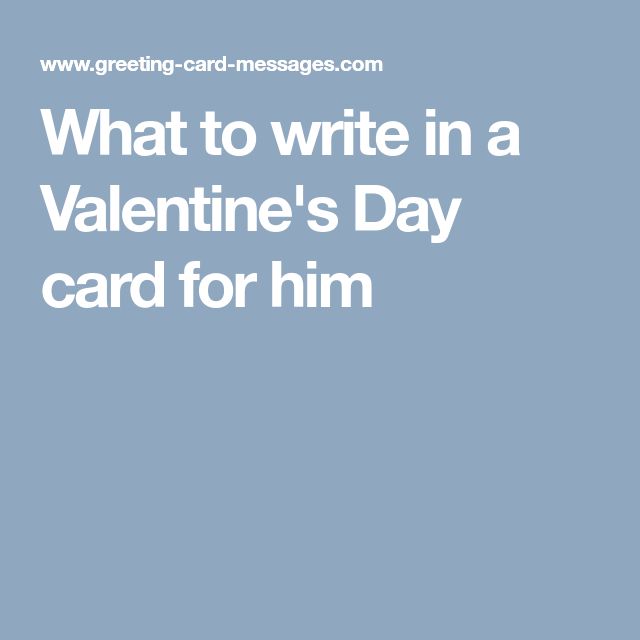 the words what to write in a valentine's day card for him on a blue background