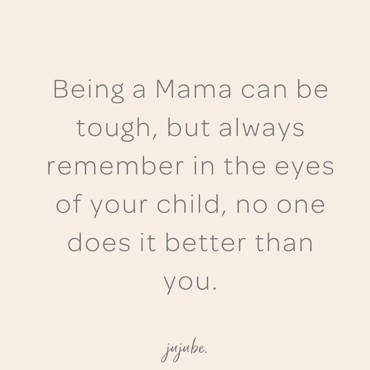 a quote that says being a mama can be tough, but always remember in the eyes of your child, no one does it better than you