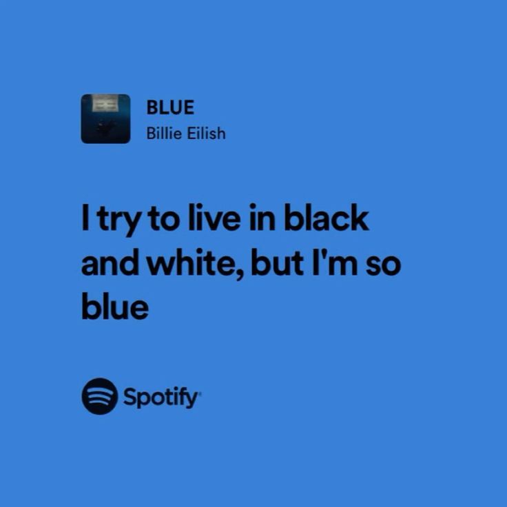 a blue card with the words i try to live in black and white, but i'm so blue