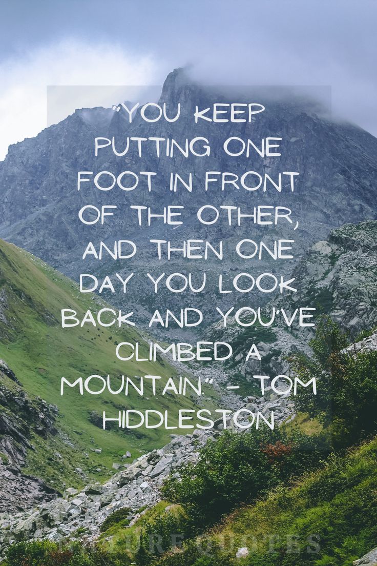 Climb Mountains Quote Strength, Climbing Mountain Quotes Inspirational, Keep Climbing Quotes, Climbing A Mountain Quotes, One Foot In Front Of The Other Quotes, Mountain Climbing Quotes, Move Mountains Quote, Obstacle Quotes, Foggy Sky