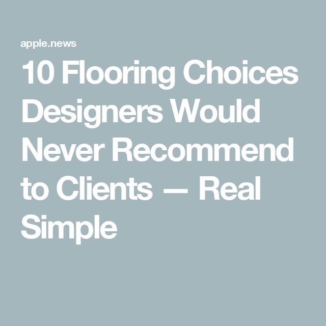 the words, 10 flooring choices designers would never recommend to client - real simple