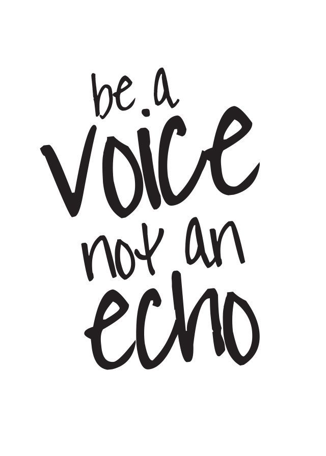 the words be a voice not an echo are shown in black ink on a white background