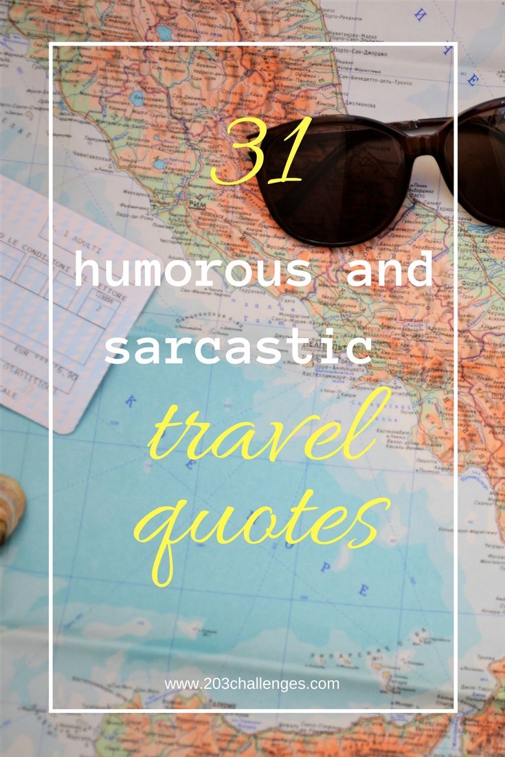 sunglasses on top of a map with the words 31 humorous and sarcastic travel quotes