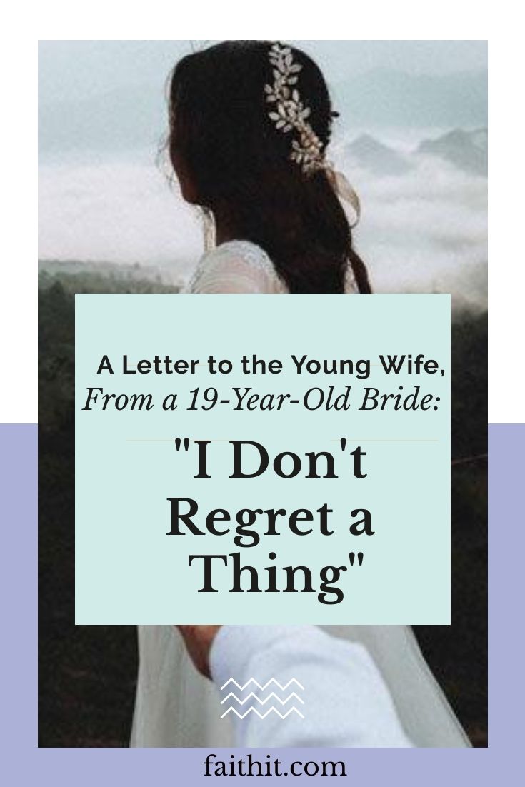 a letter to the young wife from a 19 - year - old bride i don't reget a thing