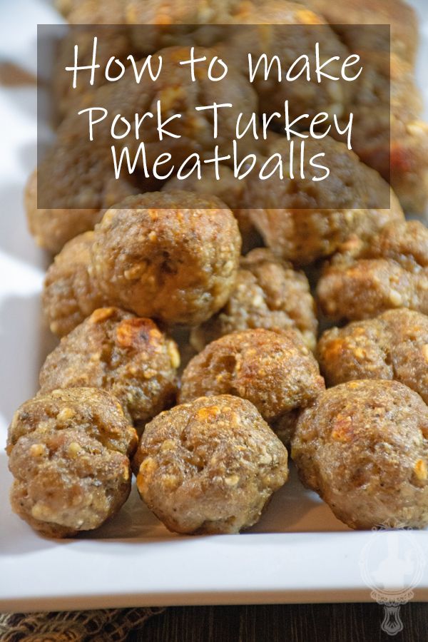 how to make pork turkey meatballs on a white plate with text overlay that reads, how to make pork turkey meatballs