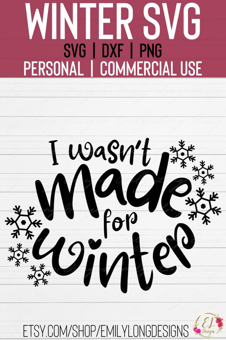 winter svg cut file with the words i was made for winter