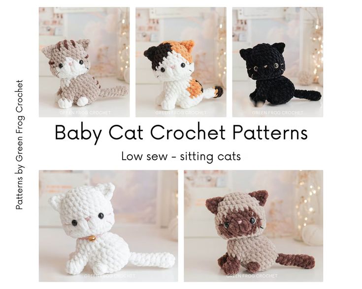 four crocheted cats are shown with the caption baby cat crochet patterns low sew - sitting cats