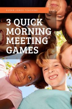 three children are smiling and looking at the camera with text that reads 3 quick morning meeting games