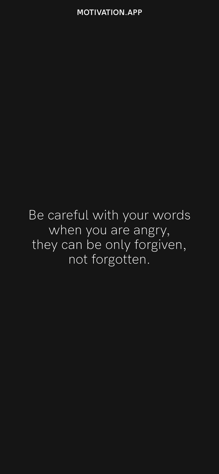 a black and white photo with the quote be careful with your words when you are angry, they can be only forgotten, not forgotten