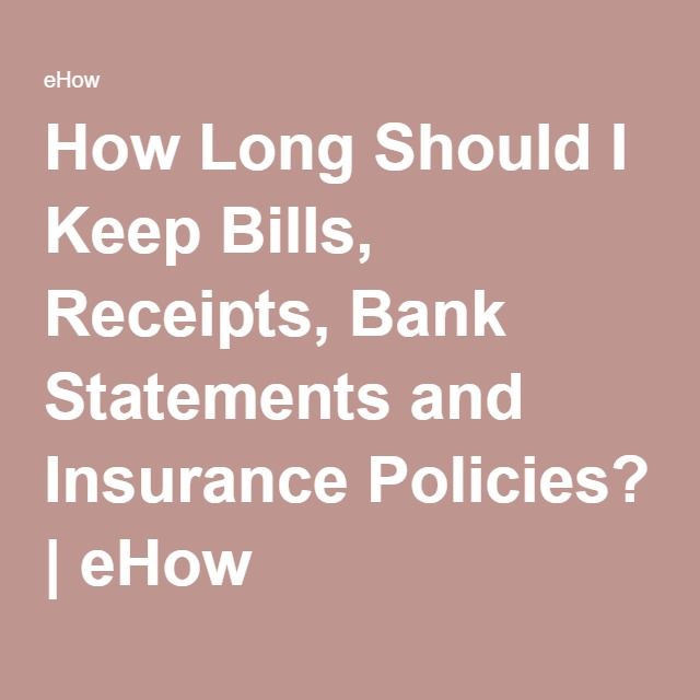 the words how long should i keep bills, receipts, bank statements and insurance policy?