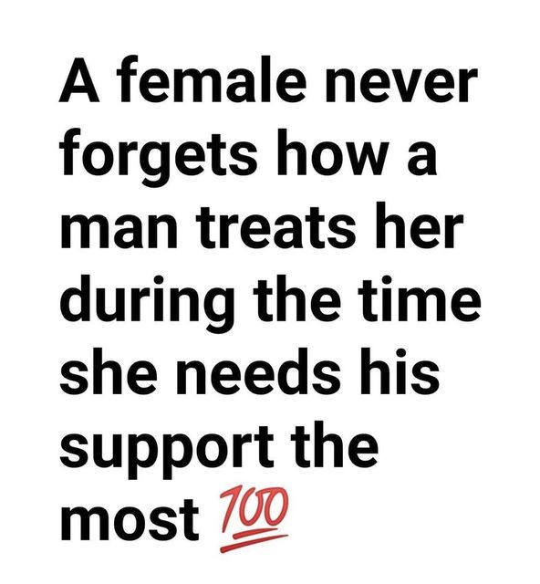 a woman is sitting in front of a white background with the words, a female never forgets how a man treats her during the time she needs his support the most