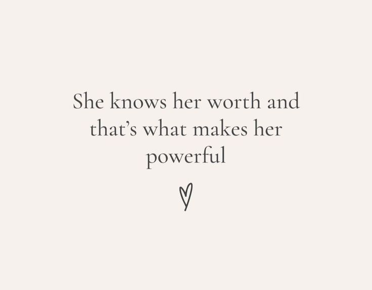 the quote she knows her worth and that's what makes her powerful