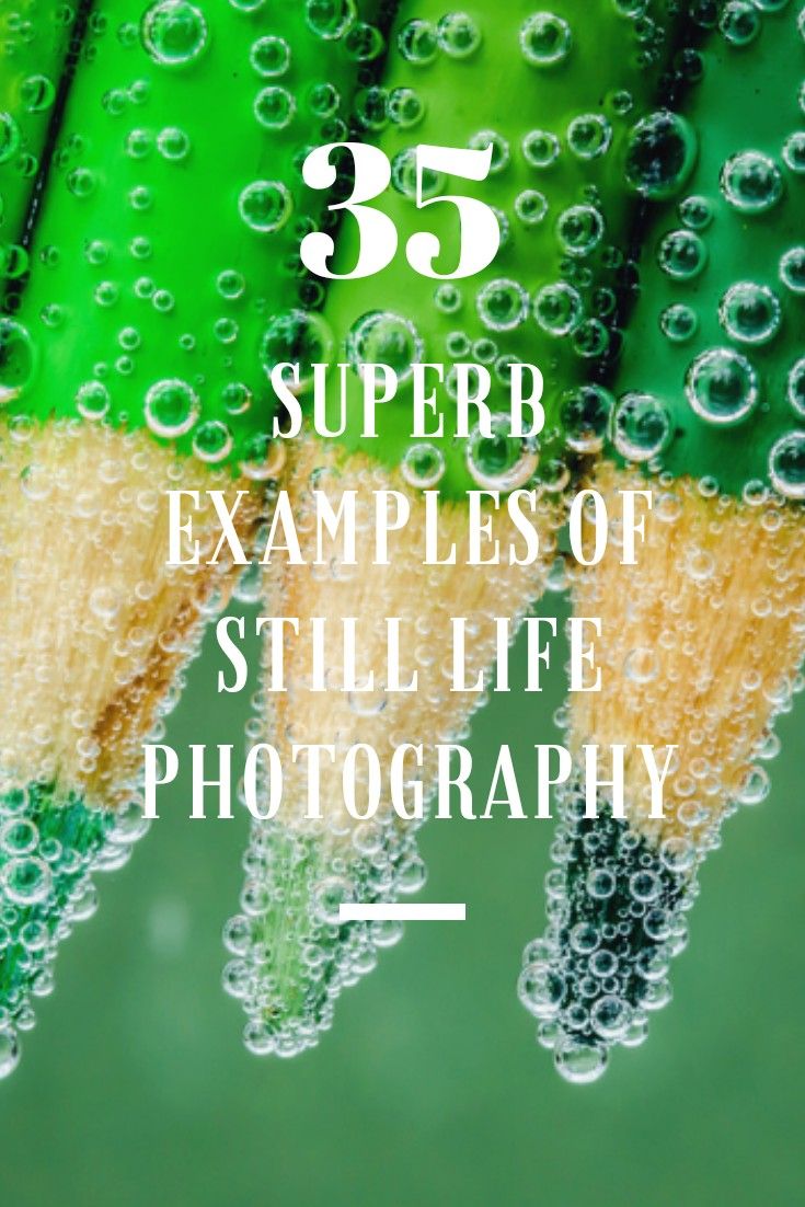 three pencils with water droplets on them and the words, 35 super examples of still life photography