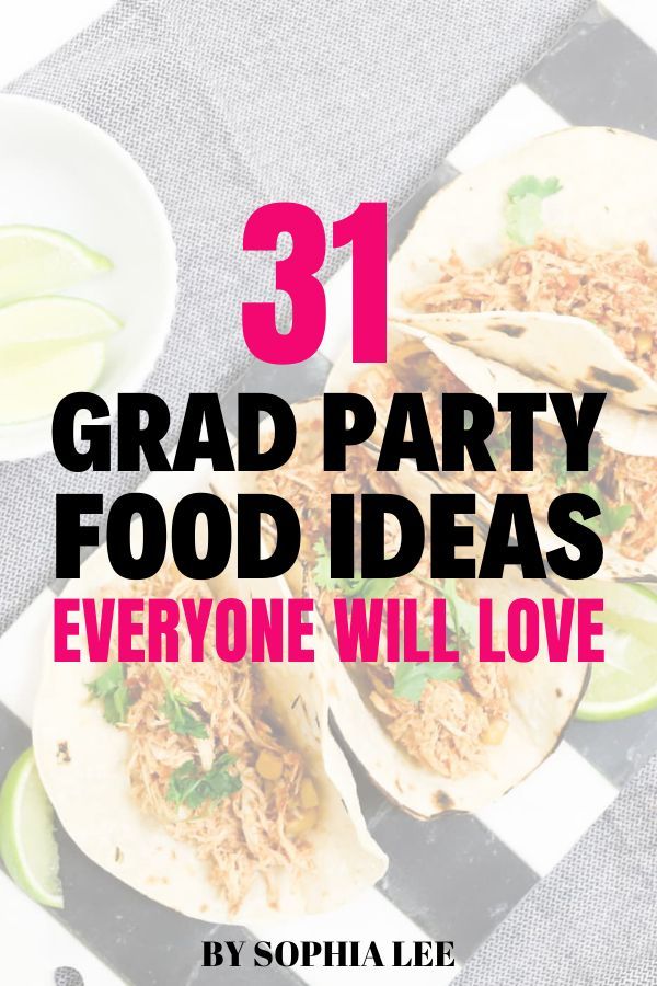 some tacos and limes on a table with the words 31 grad party food ideas everyone will love