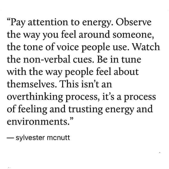 an image with the quote pay attention to energy observe the way you feel around someone, the tone of voice people use