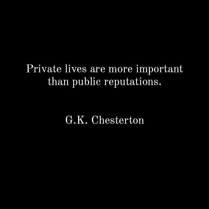 a black and white photo with the quote private lives are more important than public repations g k chesteron